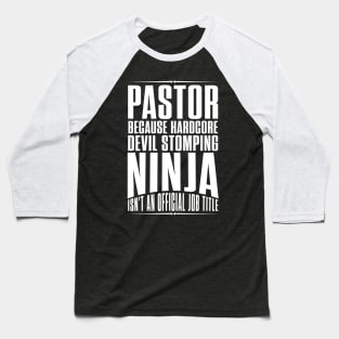 Pastor because hardcore devil stomping ninja isn't an official job title Baseball T-Shirt